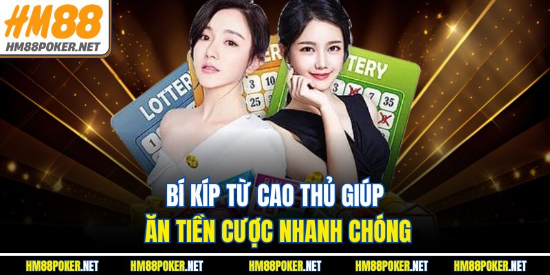 Bí kíp từ cao thủ giúp ăn tiền cược nhanh chóng