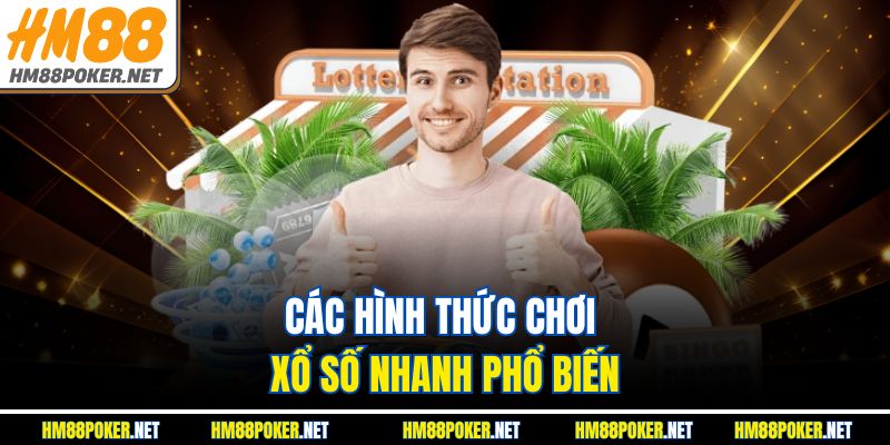 Các hình thức chơi xổ số nhanh phổ biến