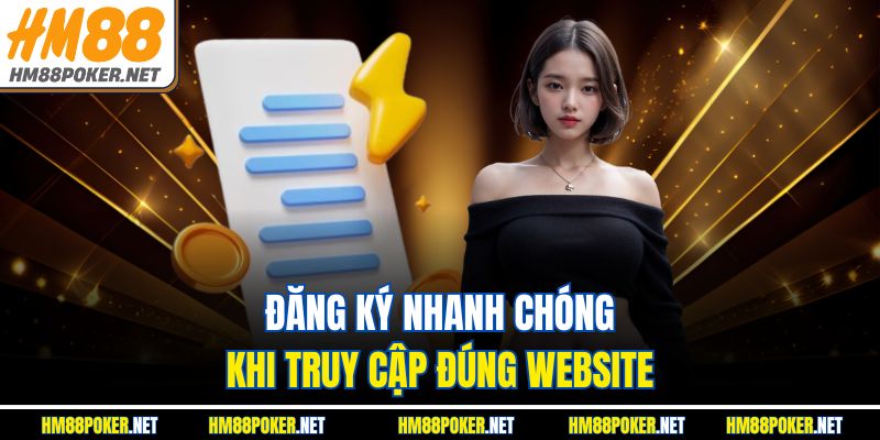 Đăng ký nhanh chóng khi truy cập đúng website