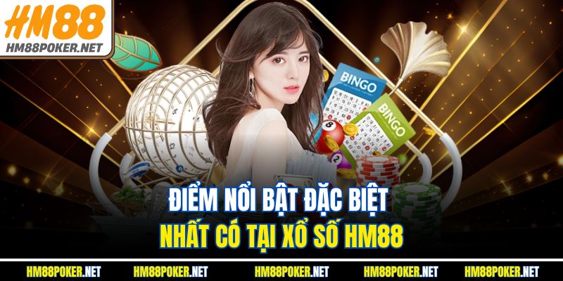 Điểm nổi bật đặc biệt nhất có tại xổ số HM88