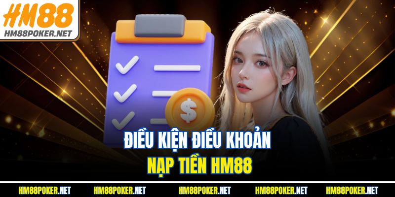 Điều kiện điều khoản nạp tiền HM88 