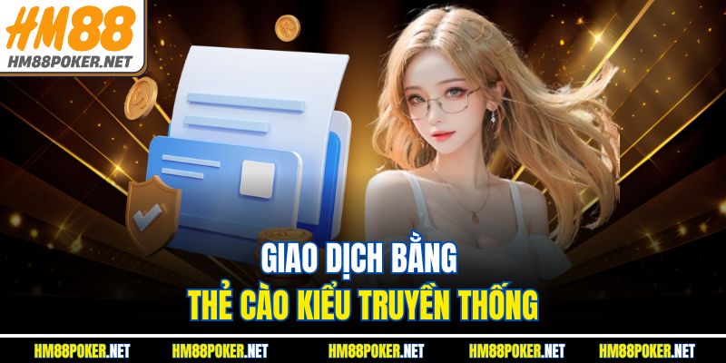 Giao dịch bằng thẻ cào kiểu truyền thống 