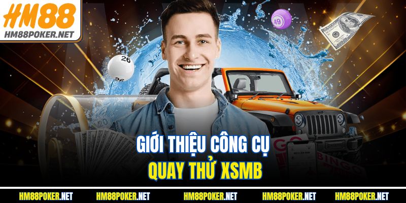 Giới thiệu công cụ quay thử XSMB