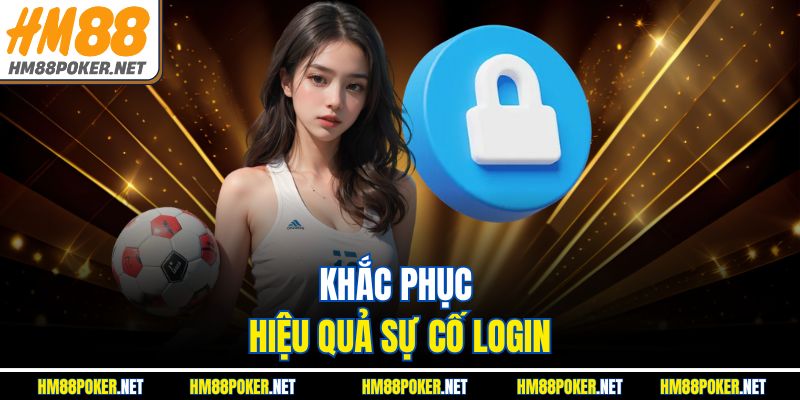 Khắc phục hiệu quả sự cố login