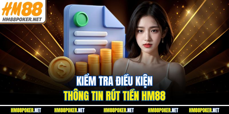 Kiểm tra điều kiện thông tin rút tiền HM88