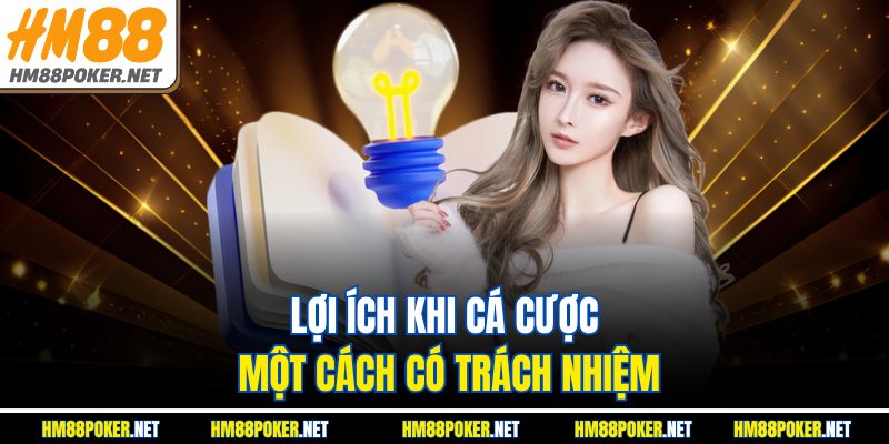 Lợi ích khi cá cược một cách có trách nhiệm