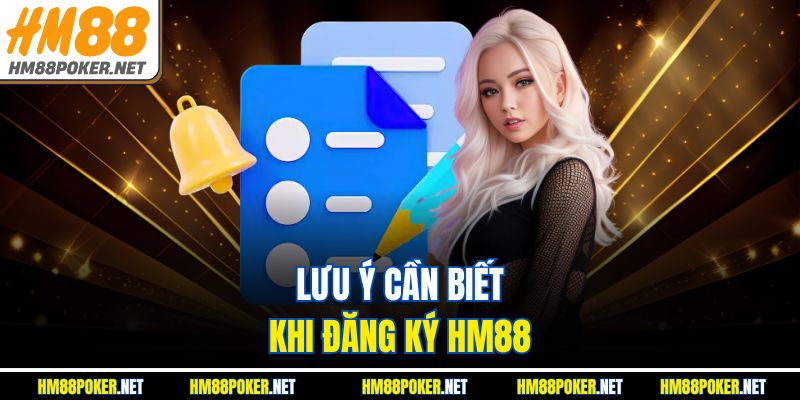 Lưu ý cần biết khi đăng ký HM88