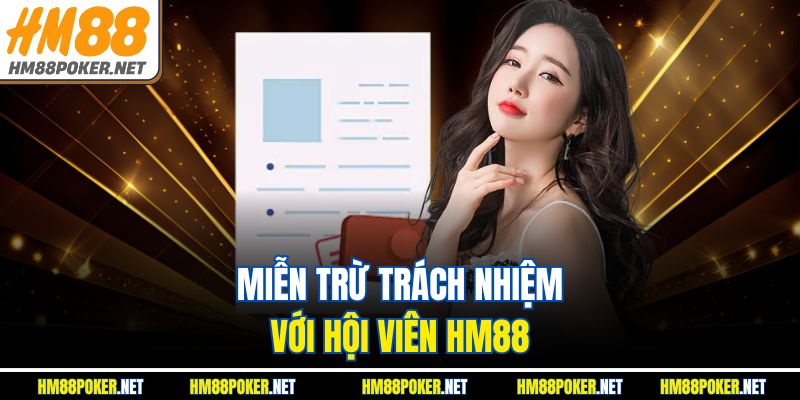 Miễn trừ trách nhiệm với hội viên HM88