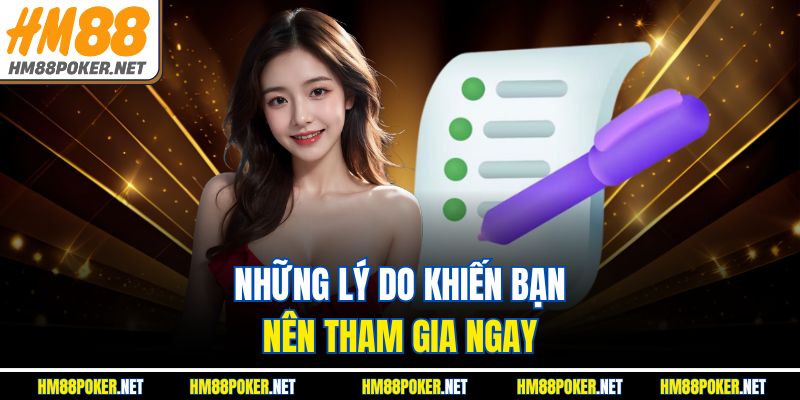 Những lý do khiến bạn nên tham gia ngay