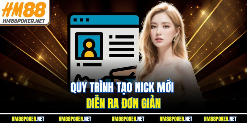 Quy trình tạo nick mới diễn ra đơn giản