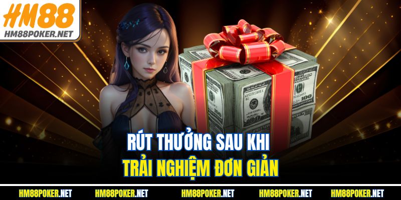 Rút thưởng sau khi trải nghiệm đơn giản