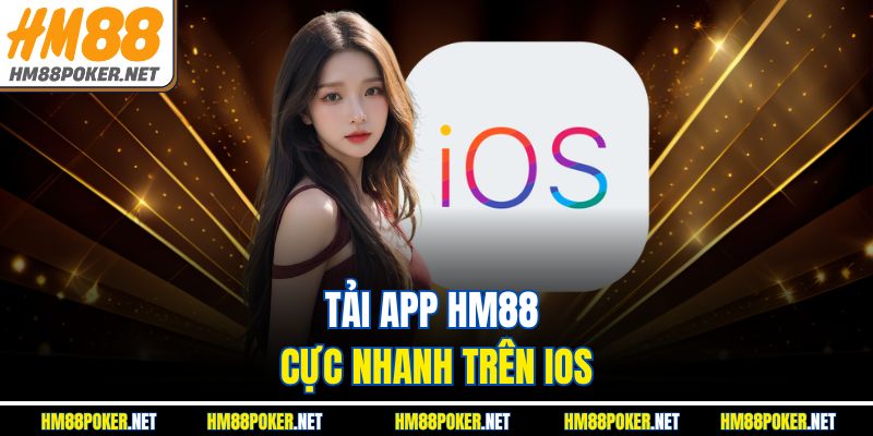 Tải app HM88 cực nhanh trên iOS