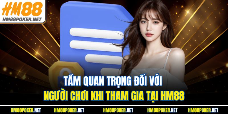 Tầm quan trọng đối với người chơi khi tham gia tại HM88