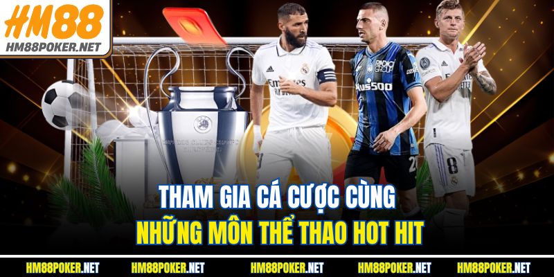 Tham gia cá cược cùng những môn thể thao hot hit