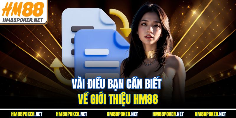 Vài điều bạn cần biết về giới thiệu HM88