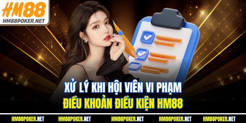 Xử lý khi hội viên vi phạm điều khoản điều kiện HM88